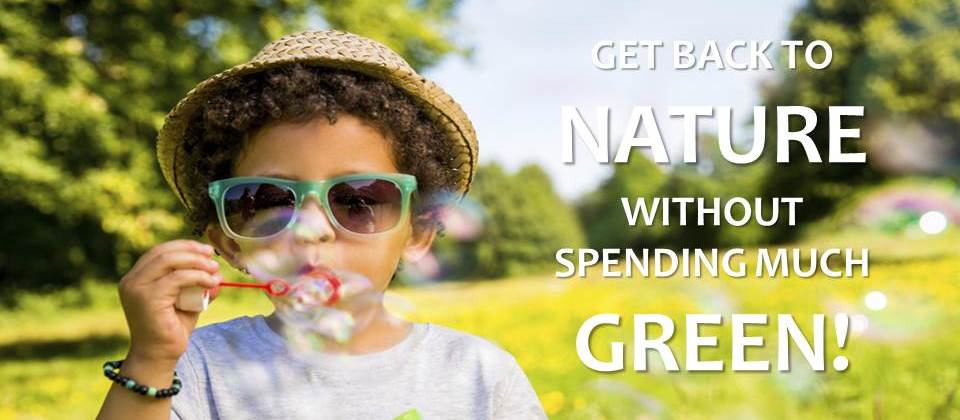 Get back to nature without spending much green.  Kid with bubbles.