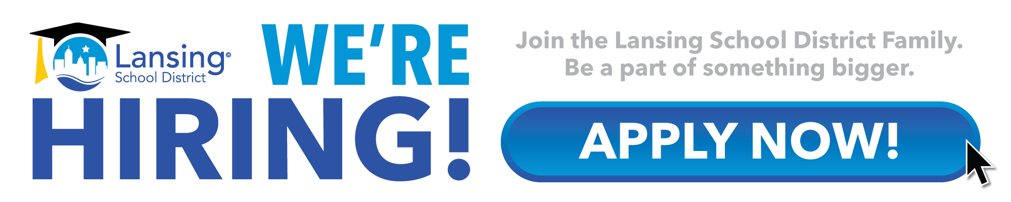 We're Hiring! Join the Lansing School District Family. Be a part of something bigger.