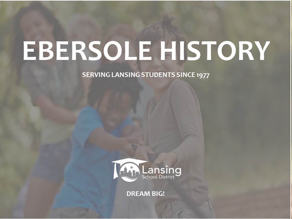 Ebersole History - Serving Lansing students since 1977