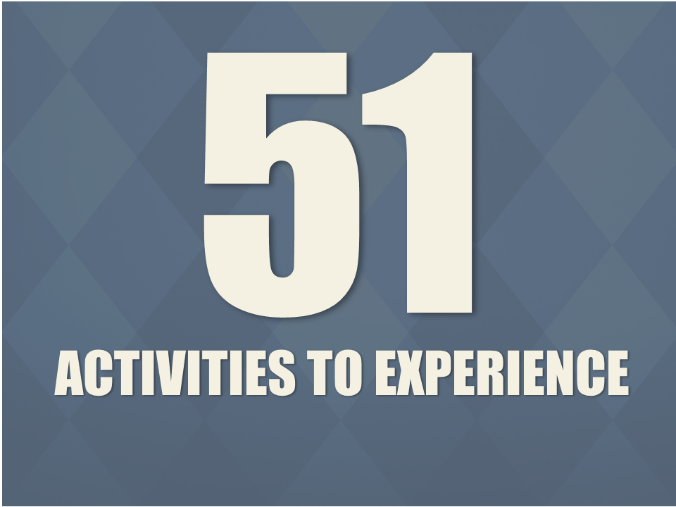 51 Activities to Experience
