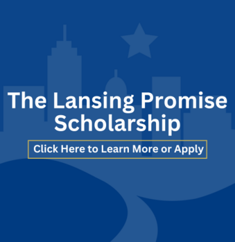 Click here to learn more or apply for The Lansing Promise Scholarship