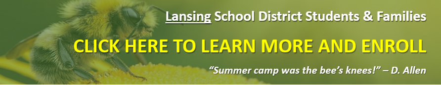 Click Here to Learn More And Enroll in Lansing School District Student & Families Summer Camps